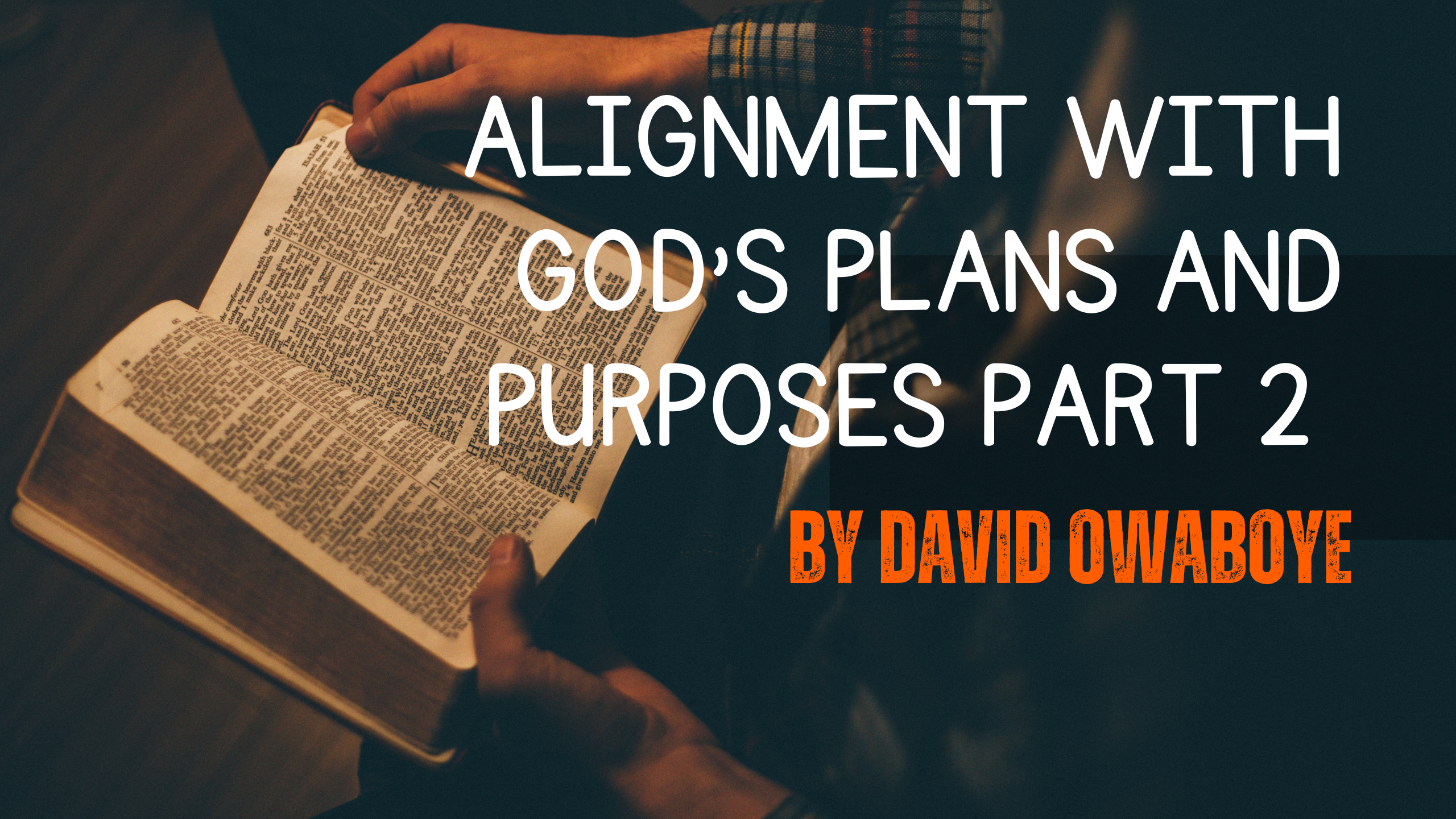 TAKING IT BY THE FORCE OF ALIGNMENT WITH GOD’S PLANS AND PURPOSES PART 2